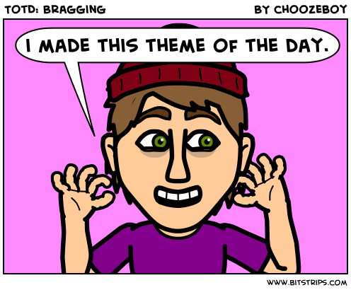 TotD: Bragging
