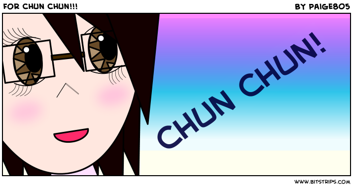 For Chun Chun!!!