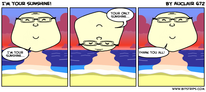 I'm your sunshine!