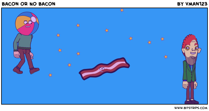 Bacon or No Bacon
