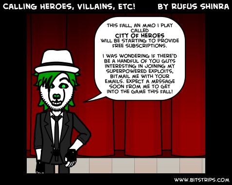 Calling Heroes, Villains, Etc!