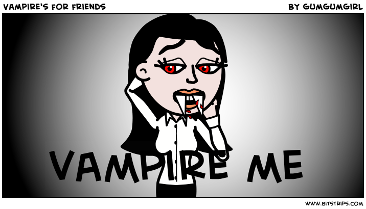 Vampire's for friends 