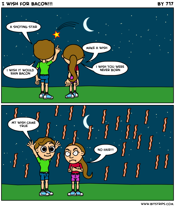 I wish for Bacon!!!