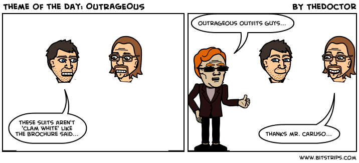 Theme of the Day: OUTRAGEOUS