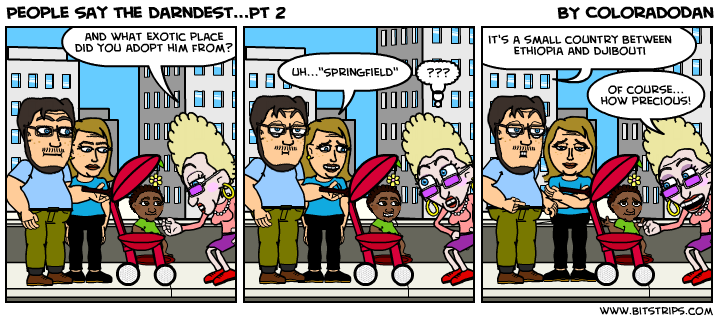 People say the darndest...Pt 2