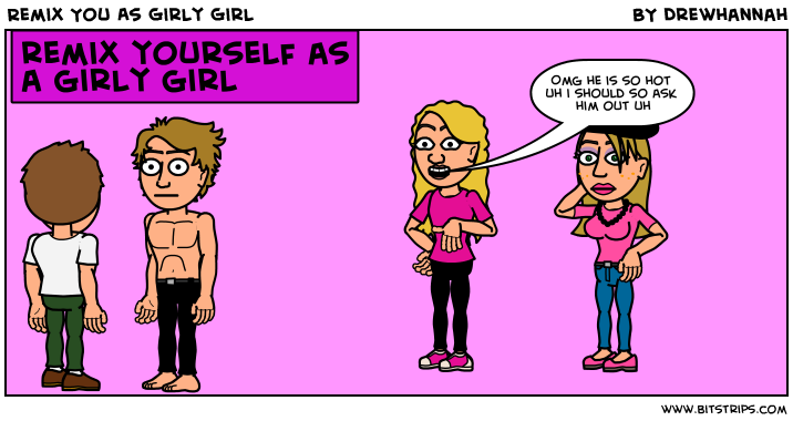 Remix You As Girly Girl