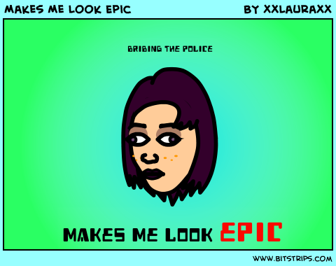 Makes Me Look Epic