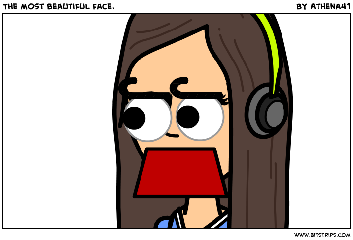 The most beautiful face.