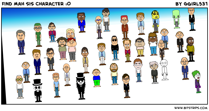Find Mah sis Character :O