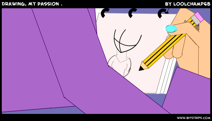 Drawing, My Passion .