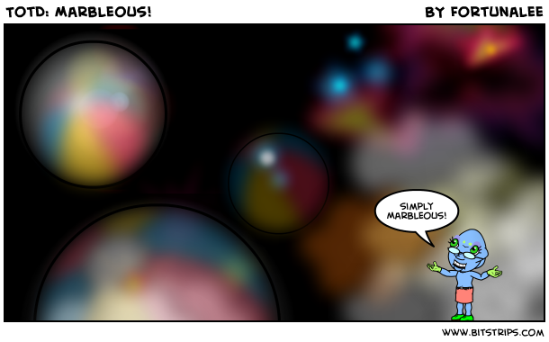 TotD: Marbleous!
