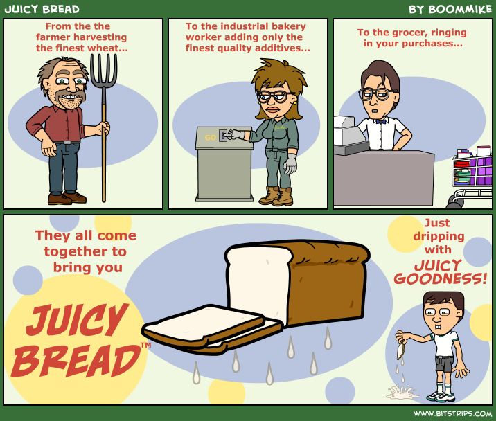 Juicy Bread