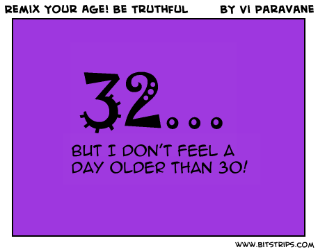 Remix Your Age! Be Truthful