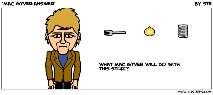 'Mac Gyver:answer'