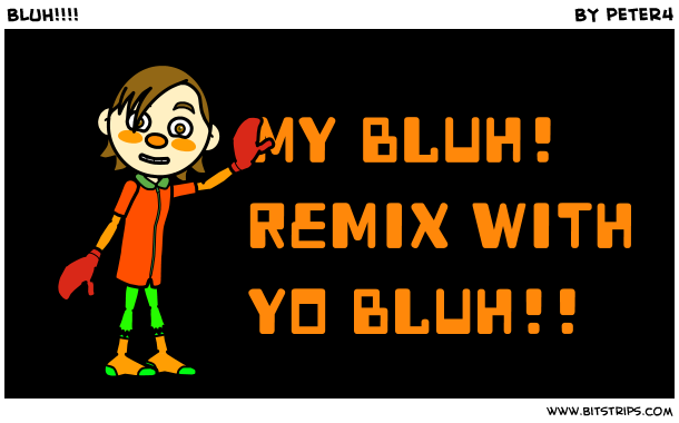 BLUH!!!!