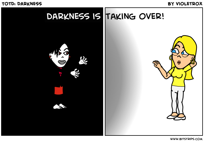 TotD: Darkness
