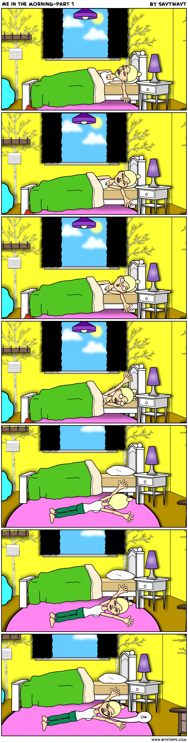 Me in the morning-part 1