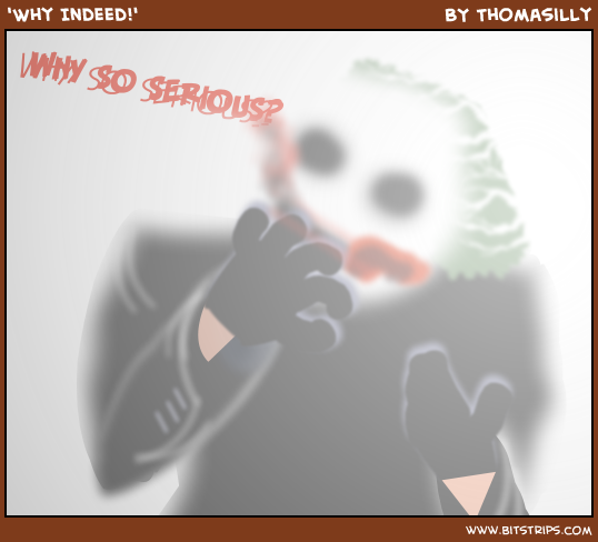 'Why Indeed!'