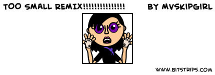 TOO SMALL REMIX!!!!!!!!!!!!!!!