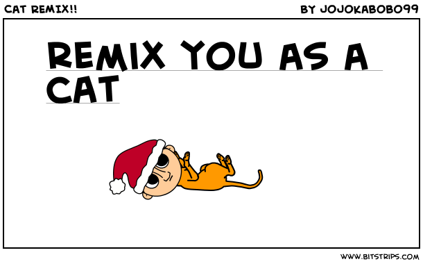 Cat REMIX!!
