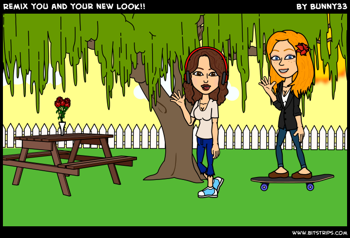 Remix you and your new look!!