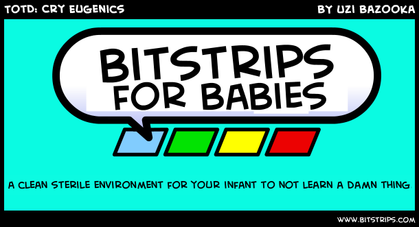 TotD: Cry Eugenics