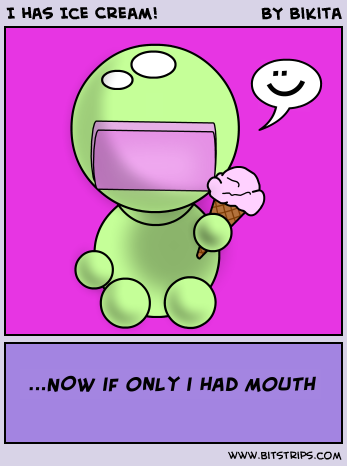 I has Ice Cream!