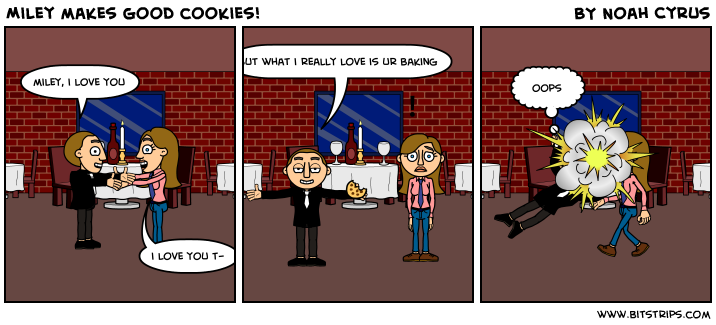 Miley makes good cookies!