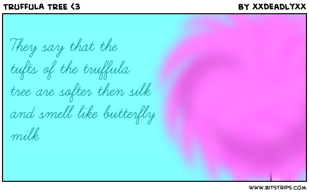 TRUFFULA TREE <3