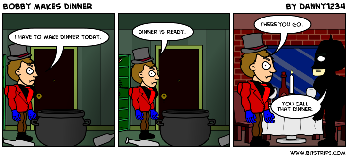 Bobby makes dinner