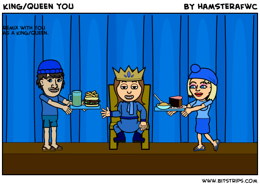 king/queen you