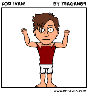 for ivan!
