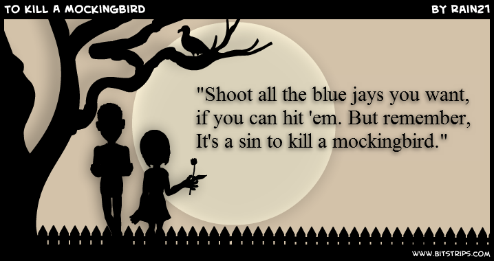 sin to kill a mockingbird Full answer in harper lee's 1960 novel to kill a mockingbird, atticus finch tells scout that it is a sin to kill a mockingbird scout notes that this is the only time her father has ever told her it is a sin to do something, and she wonders why. sin to kill a mockingbird Full answer in harper lee's 1960 novel to kill a mockingbird, atticus finch tells scout that it is a sin to kill a mockingbird scout notes that this is the only time her father has ever told her it is a sin to do something, and she wonders why.