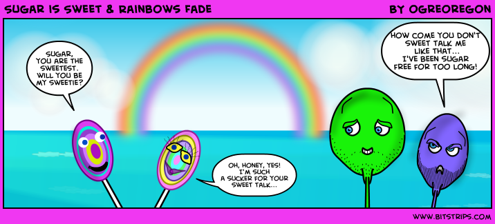Sugar is Sweet & Rainbows Fade