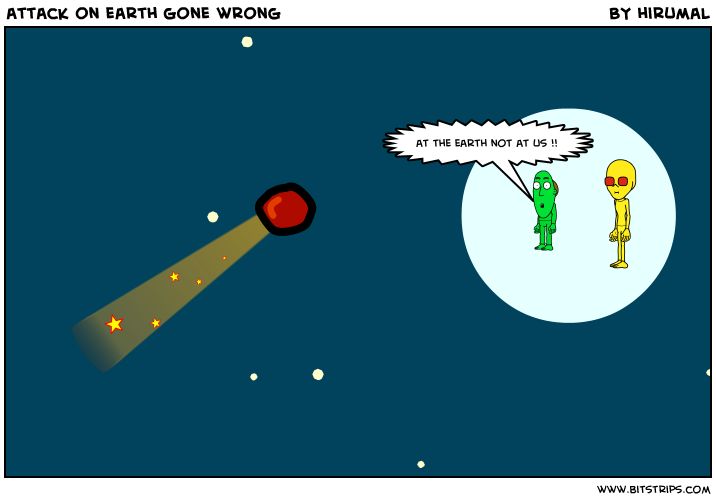 attack on earth gone wrong