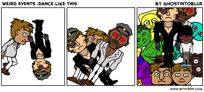 weird events :dance like this