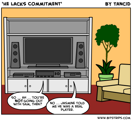 'He Lacks Commitment'