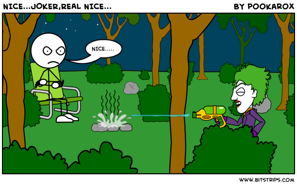 NICE...JOKER,REAL NICE...