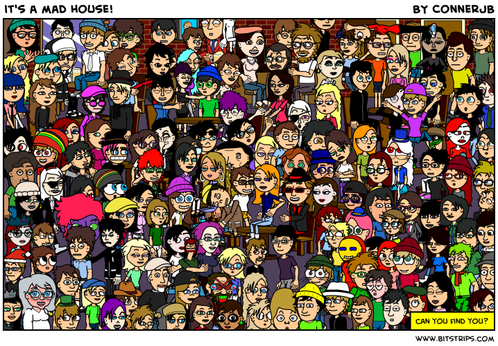 it's a mad house!
