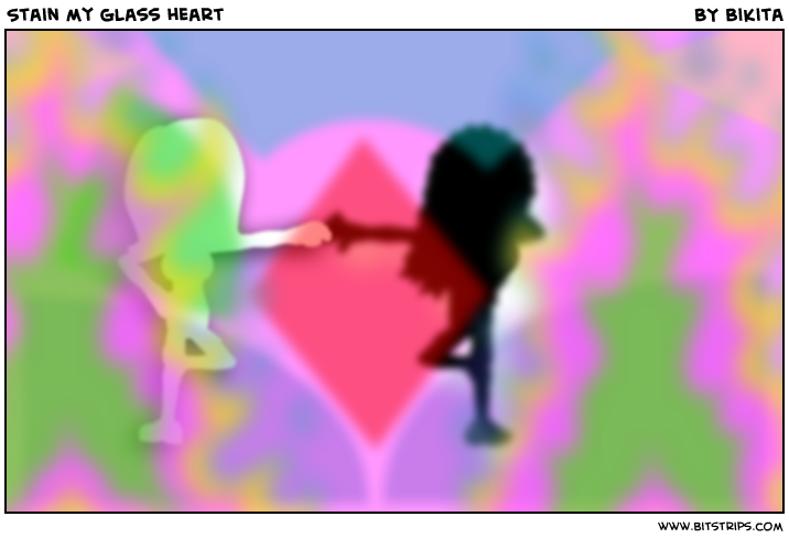 Stain my glass heart