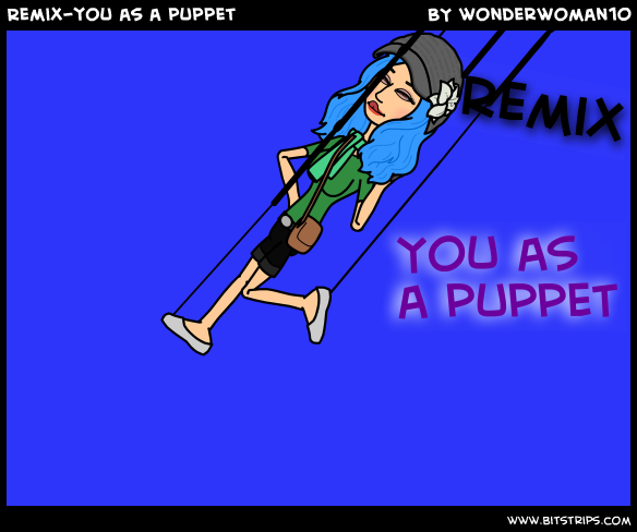 Remix-you as a puppet