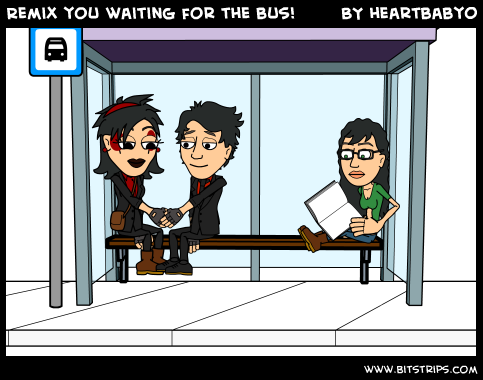 Remix you waiting for the bus!