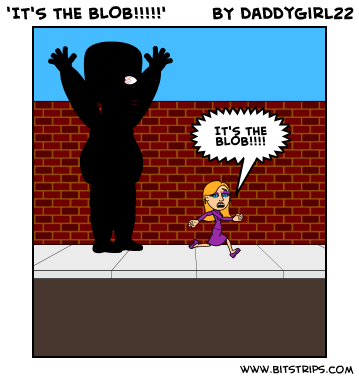 'IT'S THE BLOB!!!!!'