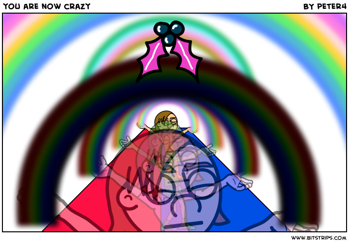 you are now crazy