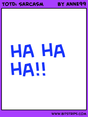 TotD: Sarcasm