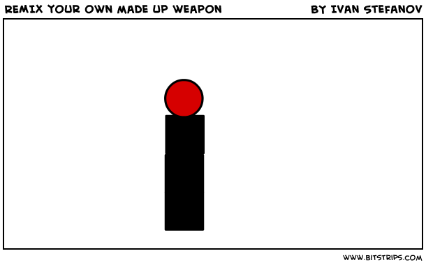 REMIX your own made up weapon