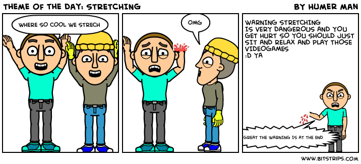 Theme of the Day: STRETCHING