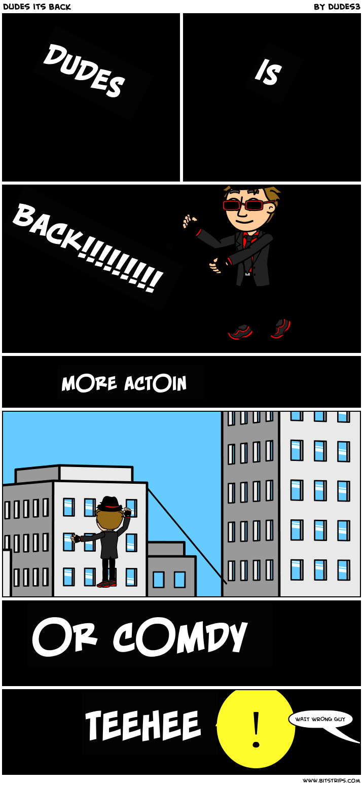 dudes its back 