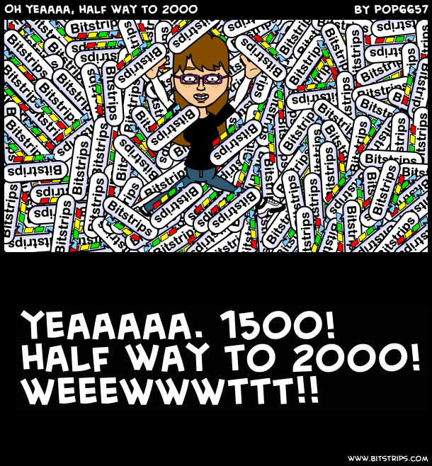 Oh yeaaaa, half way to 2000