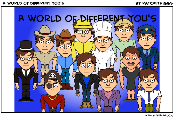  A world of different you's